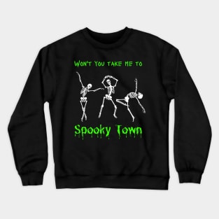 Won't You Take Me To Spooky Town Crewneck Sweatshirt